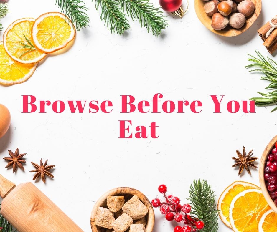 Browse before you eat a tip for eating healthy at Christmas time.